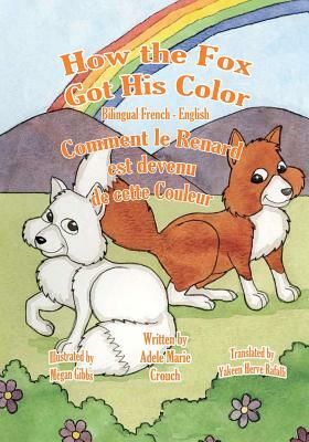 How the Fox Got His Color Bilingual French English by Adele Marie Crouch