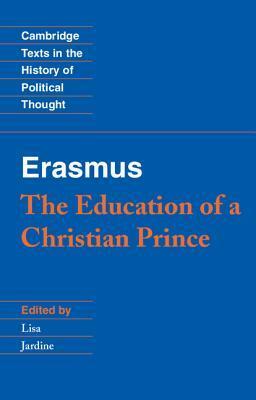 Erasmus: The Education of a Christian Prince with the Panegyric for Archduke Philip of Austria by Erasmus, Lisa Jardine