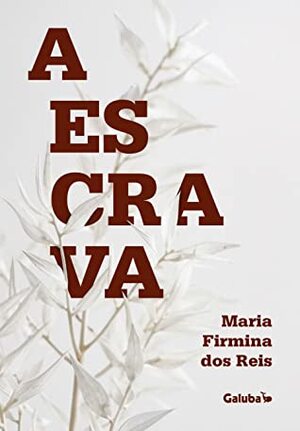 A Escrava by Maria Firmina dos Reis