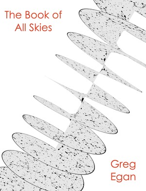 The Book of all Skies by Greg Egan