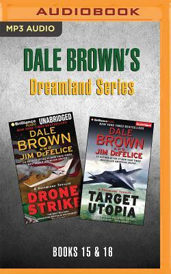 Dale Brown's Dreamland Series: Books 15-16: Drone Strike & Target Utopia by Jim DeFelice, Dale Brown