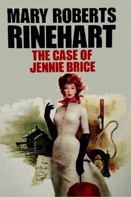 The Case of Jennie Brice Illustrated by Mary Roberts Rinehart