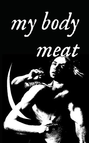 my body meat by Zak Ferguson