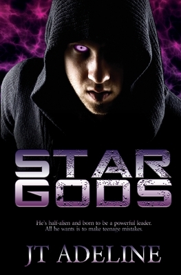 Star Gods: A Young Adult Sci-Fi Novel by Jt Adeline