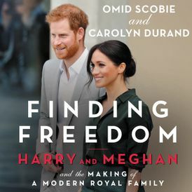 Finding Freedom: Harry and Meghan and the Making of a Modern Royal Family by Omid Scobie, Carolyn Durand