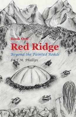 Red Ridge: Beyond the Painted Roads by T. M. Takoda, T. M. Phillips