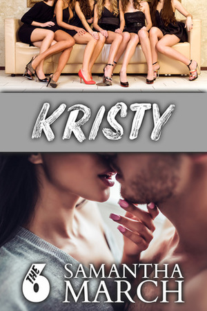 The Six: Kristy by Samantha March