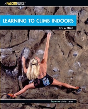 Learning to Climb Indoors by Eric J. Hörst
