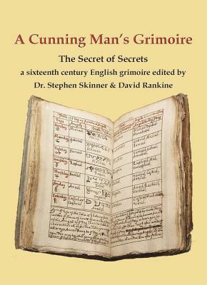 A Cunning Man's Grimoire: The Secret of Secrets by David Rankine, Stephen Skinner