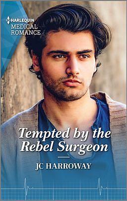 Tempted by the Rebel Surgeon by J.C. Harroway, J.C. Harroway