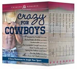 Crazy for Cowboys: 8 Sexy Romances to Jangle Your Spurs by Dorothy Callahan, Tommie Conrad, Kristina Knight, Leslie P. Garcia, Kathryn Brocato, Susan Arden, Monica Tillery, Lynn Cahoon