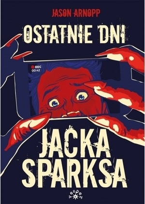 Ostatnie dni Jacka Sparksa by Jason Arnopp, Lesław Haliński