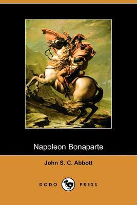 Napoleon Bonaparte by John Stevens Cabot Abbott