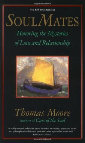 Soul Mates: Honouring the Mysteries of Love and Relationship by Thomas Moore