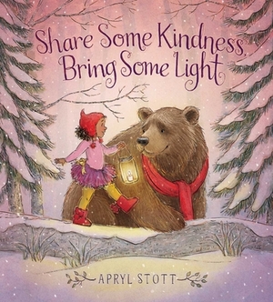 Share Some Kindness, Bring Some Light by Apryl Stott