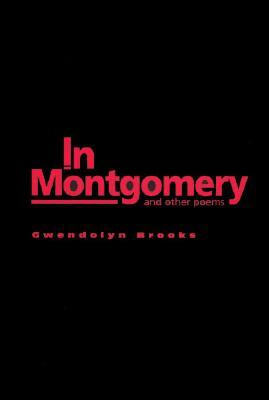 In Montgomery: And Other Poems by Gwendolyn Brooks