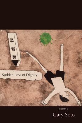Sudden Loss of Dignity by Gary Soto