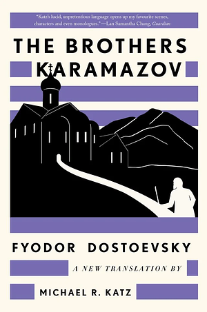 The Brothers Karamazov: A New Translation by Michael R. Katz by Fyodor Dostoevsky