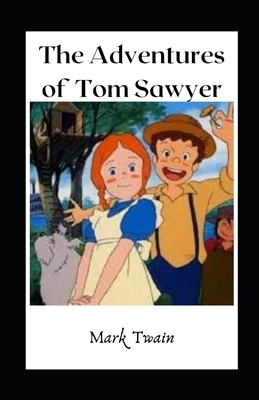 The Adventures of Tom Sawyer illustrated by Mark Twain