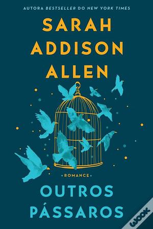 Outros pássaros  by Sarah Addison Allen