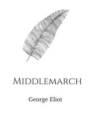 Middlemarch by George Eliot by George Eliot