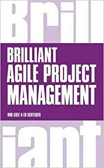 Brilliant Agile Project Management eBook by Rob Cole, Edward Scotcher