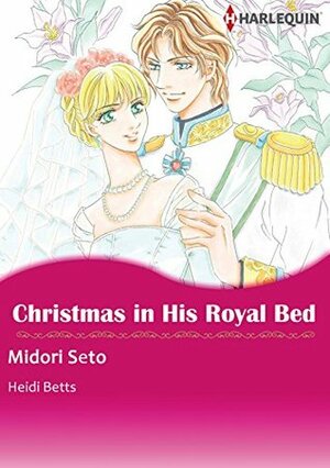 Christmas in His Royal Bed by Heidi Betts, Midori Seto