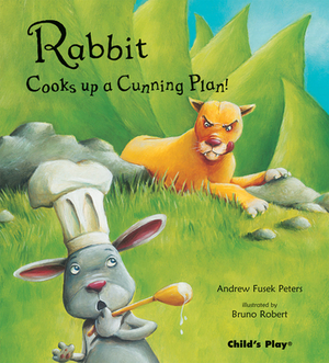 Rabbit Cooks Up a Cunning Plan! by Andrew Fusek Peters