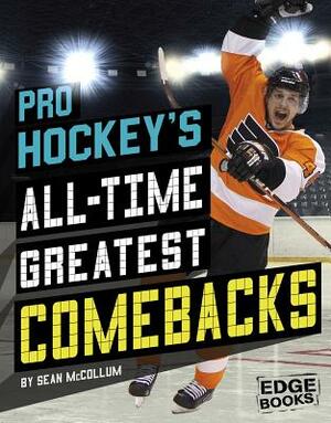 Pro Hockey's All-Time Greatest Comebacks by Sean McCollum