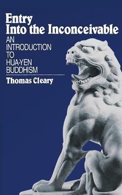Entry Into the Inconceivable: An Introduction to Hua-Yen Buddhism by Thomas Cleary