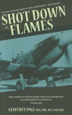 Shot Down in Flames: A WWII Fighter Pilot's Remarkable Tale of Survival by Geoffrey Page
