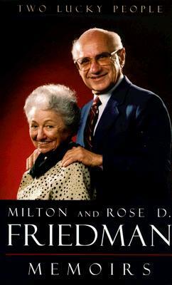 Two Lucky People: Memoirs by Milton Friedman, Rose D. Friedman