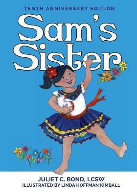 Sam's Sister by Juliet C. Bond Lcsw