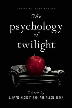 The Psychology of Twilight by E. David Klonsky, Peter Stromberg, Pamela Rutledge, Catherine Glenn, Tamara McClintock Greenberg, Alexis Black, David A. Frederick, Lisa Dinella, Mikhail Lyubansky, Robin S. Rosenberg, Jennifer L. Rosner, Melissa Burkley, Susan Carnell, Jeremy Clyman, Amanda M. Vicary, Erica Berg, Gary Lewandowski Jr.