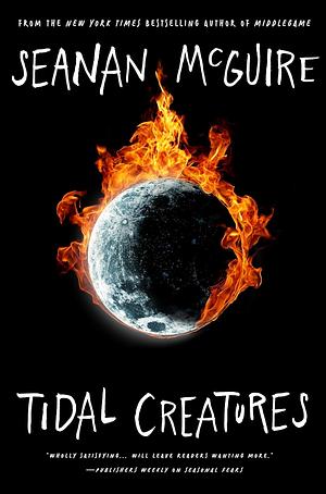 Tidal Creatures by Seanan McGuire