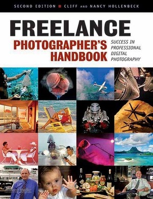 Freelance Photographer's Handbook: Success in Professional Digital Photography by Nancy Hollenbeck, Cliff Hollenbeck