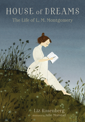 House of Dreams: The Life of L. M. Montgomery by Liz Rosenberg
