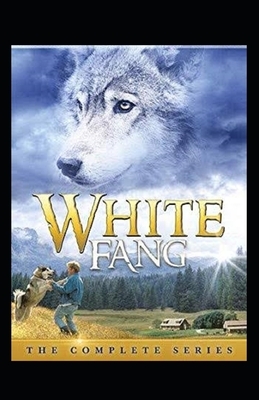 White Fang Illustrated by Jack London