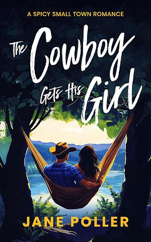 The Cowboy Gets His Girl by Jane Poller