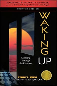Waking Up: Climbing Through the Darkness by Terry Wise, Harold S. Kushner