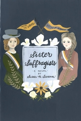 Sister Suffragists by Susan Swann