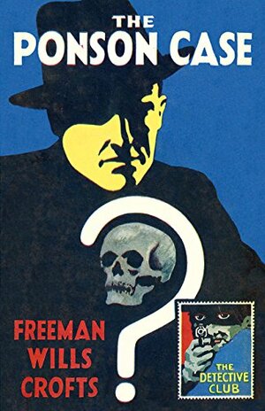 The Ponson Case by Freeman Wills Crofts