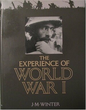 The Experience of World War I by Jay Murray Winter