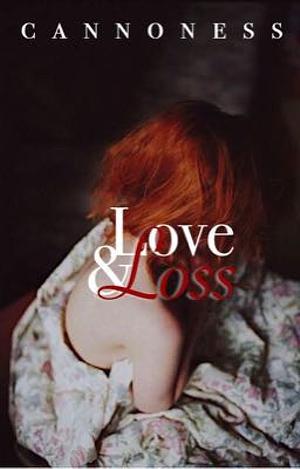 Love & Loss by Cannoness