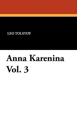 Anna Karenina Vol. 3 by Leo Tolstoy