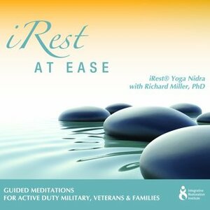 iRest at Ease with Richard Miller PhD by Richard Miller