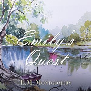 Emily's Quest by L.M. Montgomery