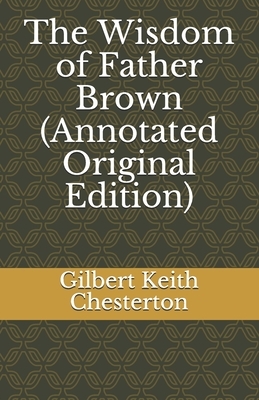 The Wisdom of Father Brown (Annotated Original Edition) by G.K. Chesterton