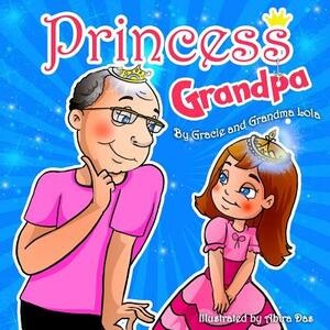 Princess Grandpa by Lola Carlile Ph. D.