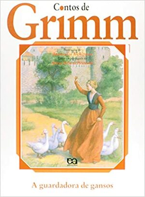 A Guardadora De Gansos - Coleção Contos De Grimm by Jacob Grimm